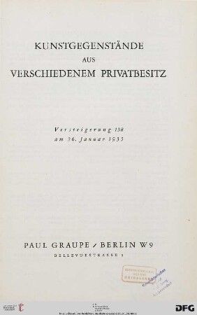 Nr. 138: Auktion / Paul Graupe, Antiquariat: Kunstgegenstände aus verschiedenem Privatbesitz : am 26. Januar 1935