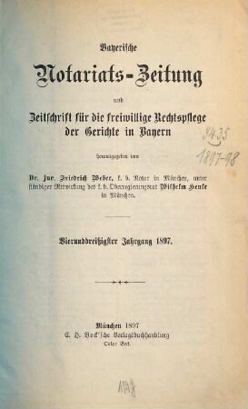 Bayerische Notariats-Zeitung und Zeitschrift für die freiwillige Rechtspflege der Gerichte in Bayern. 34. 1897