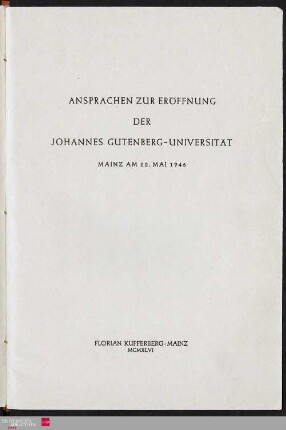 Ansprachen zur Eröffnung der Johannes-Gutenberg-Universität Mainz am 22. Mai 1946