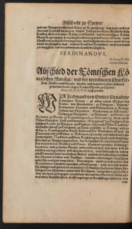 Abschied der Römischen Königlichen Maiestat/ und der verordneten Churfürsten/ Fürsten und Stende/ ...zu Speyer/ Anno M. D. LVII. auffgericht.