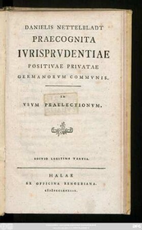 Danielis Nettelbladt Praecognita Ivrisprvdentiae Positive Privatae Germanorvm Commvnis : In Vsvm Praelectionvm