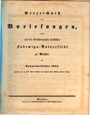 Verzeichniß der Vorlesungen, welche auf der Großherzoglich Hessischen Universität zu Gießen im bevorstehenden Halbjahr gehalten werden. 1844, 1844. SH.