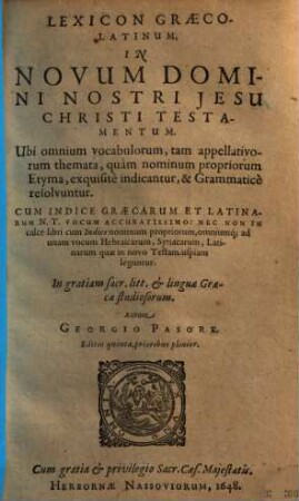 Lexicon Græco-Latinum, In Novum Domini Nostri Jesu Christi Testamentum : Ubi omnium vocabulorum, tam appellativorum themata, quam nominum propriorum Etyma, exquisite indicantur, & Grammatice resolvuntur. Cum Indice ...