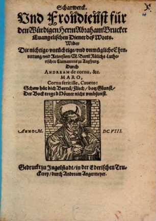 Scharwerck. Vnd Frondienst für den Würdigen Herrn Abraham Brucker euangelischen Diener deß Worts Wider Die nichtige, vntüchtige, vnd vnmügliche Ehrnrettung, vnd Retorsion, M. Bartl Rülichs Lutherischen Clamantens zu Augspurg