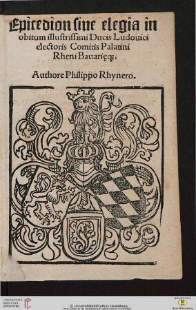 Epicedion siue elegia in obitum illustrissimi Ducis Ludouici electoris Comitis Palatini Rheni Bauarieq