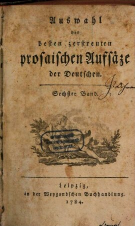 Auswahl der besten zerstreuten prosaischen Aufsäze der Deutschen. 6. 1784