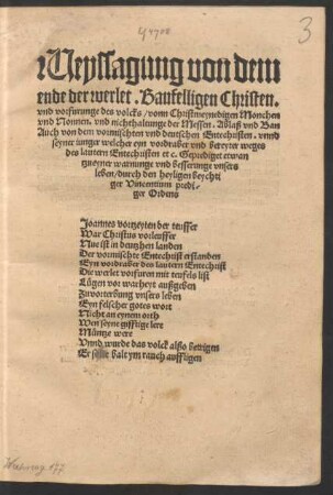 Weyssagung von dem || ende der werlet. Baufelligen Christen.|| vnd vorfurunge des volcks/ vonn Christmeynedigen Monchen || vnd Nonnen. vnd nichthaltunge der Messen. Ablaß vnd Ban || Auch von dem vormischten vnd deutschen Entechristen ... || Geprediget ... || durch den heyligen beychti||ger Vincentium predi-||ger Ordens || ... ||