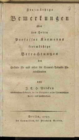 Freimüthige Bemerkungen über des Herrn Professor Kosmanns freimüthige Betrachtungen der Gründe für und wider die General-Tobacks-Administration