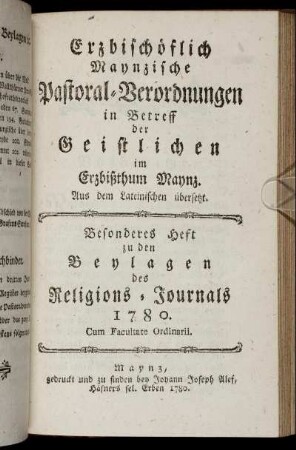 Erzbischöflich Maynzische Pastoral-Verordnungen in Betreff der Geistlichen im Erzbißthum Maynz : Aus dem Lateinischen übersetzt
