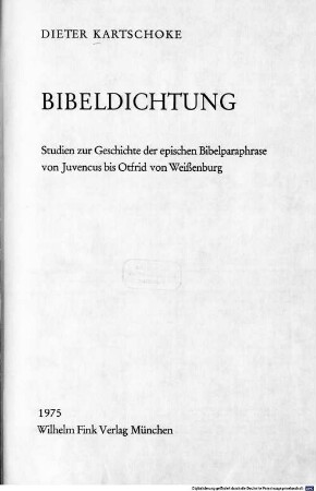 Bibeldichtung : Studien zur Geschichte der epischen Bibelparaphrase von Juvencus bis Otfrid von Weißenburg