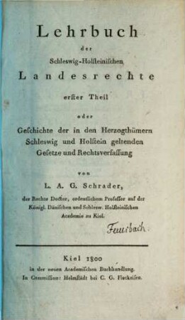 Lehrbuch der Schleswig-Holsteinischen Landesrechte. 1, ... oder Geschichte der in den Herzogthümern Schleswig und Holstein geltenden Gesetze und Rechtsverfassung