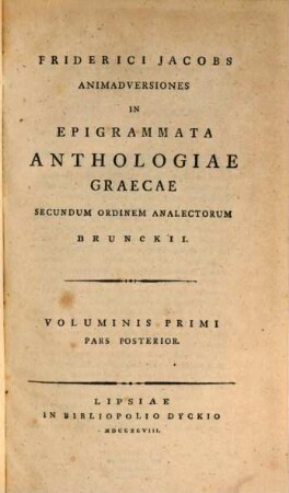 Friderici Jacobs Animadversiones In Epigrammata Anthologiae Graecae Secundum Ordinem Analectorum Brunckii. 1,2