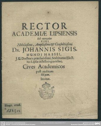 Rector Academiae Lipsiensis Ad exequias Viri ... Dn. Johannis Sigismundi Hassi ... Cives Academicos post auditam III. pom. invitat : [progr. ad exequias Joh. Sig. de Hassii]