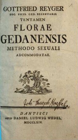 Gottfried Reyger Soc. Phys. Ged. Secretarii Tentamen Florae Gedanensis Methodo Sexuali Adcommodatae [!], [1]