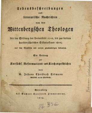 Lebensbeschreibungen und litterarische Nachrichten von den Wittenbergischen Theologen