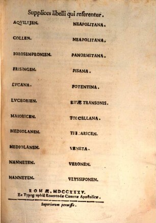 Die 5. Julii 1735. In Palatio Apostolico Quirinali erit Sacra Congregatio Indulgentiis, & Sacris Reliquiis praeposita, in qua praeter nonnulos supplices libellos, plerumque à Sanctitate Sua remissos, proponentur infrascripta dubia