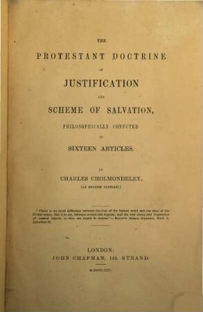 The protestant doctrine of justification and scheme of salvation, philosophically confuted in sixteen articles