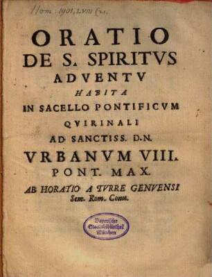 Oratio de S. Spiritus Adventu : habita in Sacello pontificium Quirinali ad Sanctiss. D. N. Urbani VIII. Pont. Max.