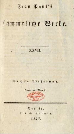 Bd. 27 = Lfg. 6, Bd. 2, Theil 2: Jean Paul's sämmtliche Werke