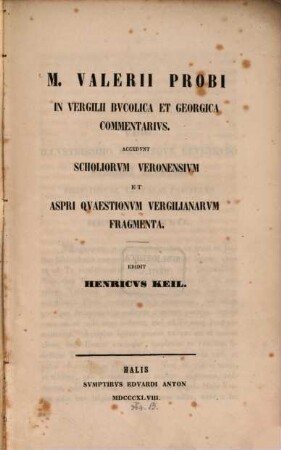 M. Valerii Probi In Vergilii Bucolica et Georgica commentarius : accedunt Scholiorum veronensium et Aspri quaestionum Vergilianarum fragmenta