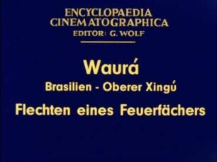 Waurá (Brasilien, Oberer Xingú) - Flechten eines Feuerfächers