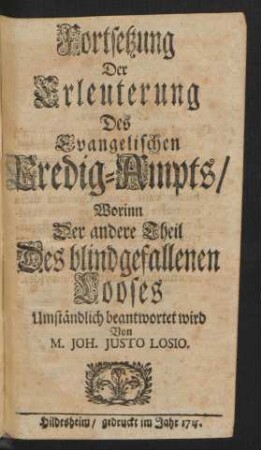 Fortsetzung Der Erleuterung Des Evangelischen Predig-Ampts, Worinn Der andere Theil Des blindgefallenen Looses Umständlich beantwortet wird