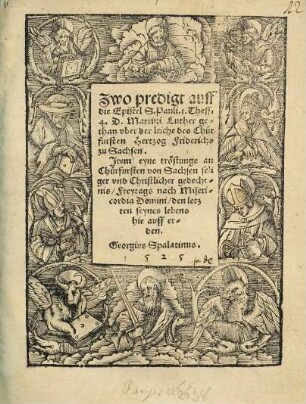 Zwo predigt auff die Epistel S. Pauli. 1. Thess. 4. D. Martini Luther gethan vber der leiche des Churfursten Hertzog Friderichs zu Sachsen