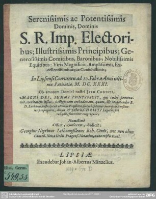 Serenissimis ac potentissimis dominis S. R. Imp. Electoribus ... in Lipsiensi conventu ... congregatis humillime offert ...
