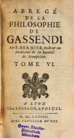 Abregé De La Philosophie De Gassendi : En VIII. Tomes. 6