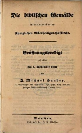 Die biblischen Gemälde in der neuerbauten Königs Allerheiligen Hofkirche : Eröffnungrede den 5. Nov. 1837