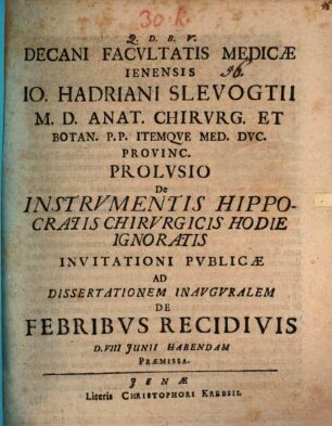 Io. Hadr. Slevogtii ... Prolvsio de instrvmentis Hippocratis chirvrgicis hodie ignoratis