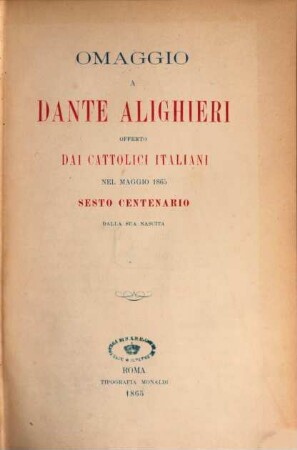 Omaggio a Dante Alighieri offerto dai Cattolici Italiani nel Maggio 1865, sesto centenario dalla sua nascita