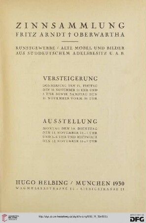 Zinnsammlung Fritz Arndt, Oberwartha † : Kunstgewerbe, alte Möbel und Bilder aus süddeutschem Adelsbesitz u. a. B. : 13. bis 15. November 1930