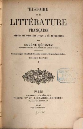 Histoire de la littérature française depuis ses origines jusqu' à la révolution : Ouvrage auquel l'Académie française a décerné le grand prix Gobert. 1