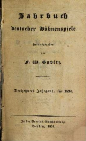 Jahrbuch deutscher Bühnenspiele. 13. 1834