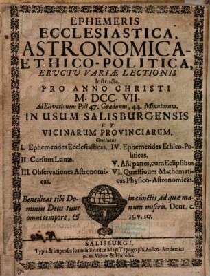 Ephemeris ecclesiastica, astronomica-ethico-politica: ad annum salutis natae ... ; ad meridianum Salisburgensem ; in usum Salisburgensis et vicinarum provinciarum. 1707