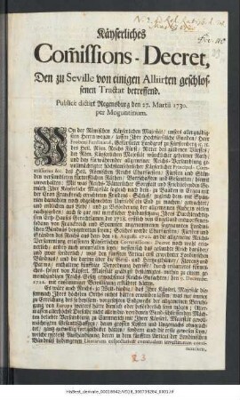 Käyserliches Commissions-Decret, Den zu Seville von einigen Alliirten geschlossenen Tractat betreffend : Publicè dictirt Regensburg den 27. Martii 1730. per Moguntinum