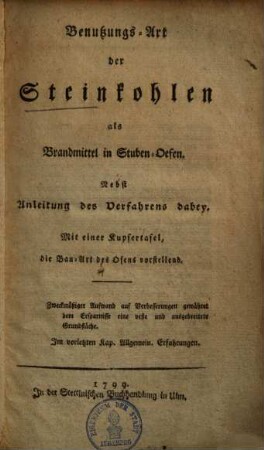 Benutzungs-Art der Steinkohlen als Brandmittel in Stuben-Oefen : nebst Anleitung des Verfahrens dabey