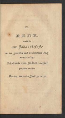 IV. Rede, welche am Johannisfeste in der gerechten und vollkommnen Freymaurer-Loge Friederich zum goldnen Scepter gehalten worden