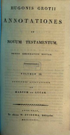 Hugonis Grotii Annotationes In Novum Testamentum, 3. Continens Annotationes Ad Marcum et Lucam