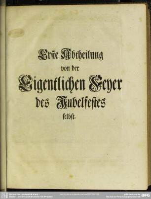 Erste Abtheilung von der Eigentlichen Feyer des Jubelfestes selbst