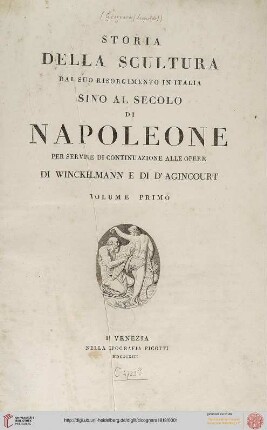 Band 1: Storia della scultura dal suo risorgimento in Italia sino al secolo di Napoleone per servire di continuazione alle opere di Winckelmann e di d'Agincourt