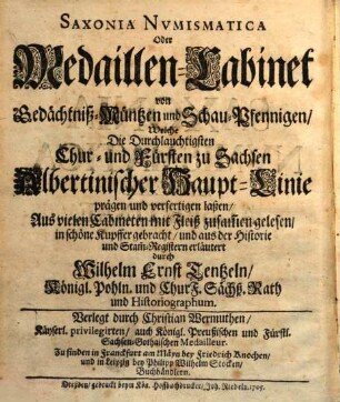 Saxonia Nvmismatica Sive Nvmmophylacivm Nvmismatvm Mnemonicorvm Et Iconicorvm A Serenissimis Electoribvs Dvcibvsqve Saxoniae Lineae Ernestinae Cvdi Ivssorvm, 1