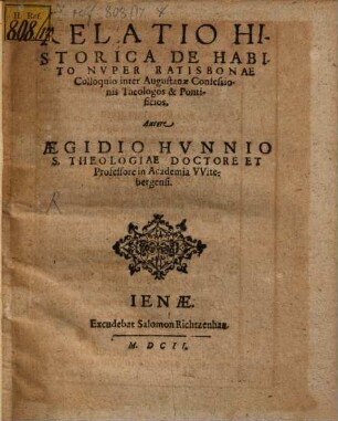 Relatio histor. de habito nuper Ratisbonae colloquio inter August. Confessionis Theologos et Pontificios
