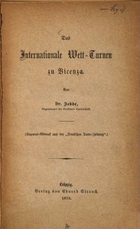 Das Internationale Wett-Turnen zu Vicenza : (Sep.-Abdr. aus der "Deutschen Turn-Zeitung".)