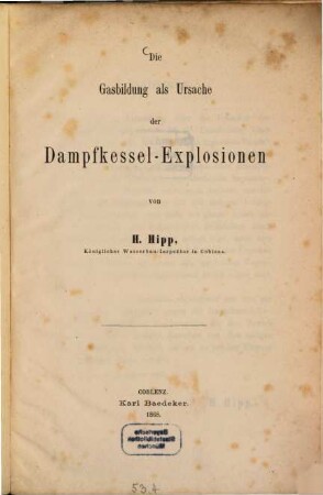 Die Gasbildung als Ursache der Dampfkessel-Explosionen von H. Hipp