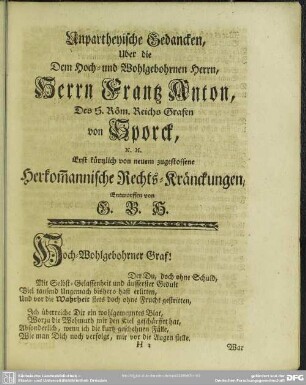 Unpartheyische Gedancken, Uber die Dem Hoch- und Wohlgebohrnen Herrn, Herrn Frantz Anton Des H. Röm. Reichs Grafen von Sporck, [et]c. [et]c. Erst kürtzlich von neuem zugestossene Herkom[m]annische Rechts-Kränckungen