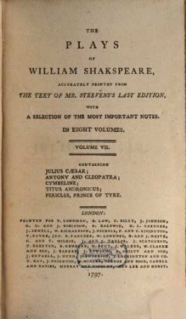 The Plays Of William Shakspeare : Accurately Printed From The Text Of Mr. Steevens's Last Edition. With A Selection Of The Most Important Notes. In Eight Volumes. 7, Julius Caesar; Antony And Cleopatra; Cymbeline; Titus Andronicus; Pericles, Prince Of Tyre