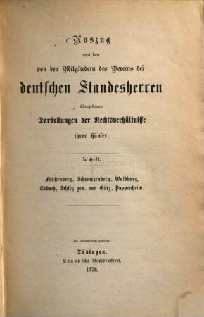 Auszug aus den von den Mitgliedern des Vereins der deutschen Standesherren übergebenen Darstellungen der Rechtsverhältnisse ihrer Häuser, 1. Fürstenberg, Schwarzenberg, Waldburg, Erbach, Schlitz gen. von Görz, Pappenheim
