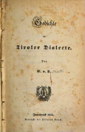 Gedichte im Tiroler Dialecte : Von C. v. L.